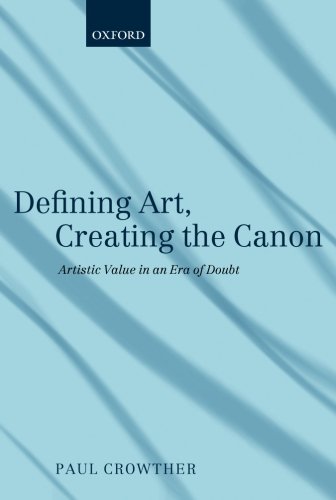 Defining Art, Creating the Canon Artistic Value in an Era of Doubt [Paperback]