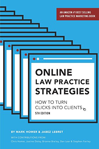 Online Law Practice Strategies  How to Turn Clicks into Clients [Paperback]