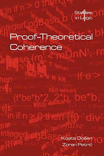 Proof-Theoretical Coherence (studies In Logic (logic & Cognitive Systems)) [Paperback]