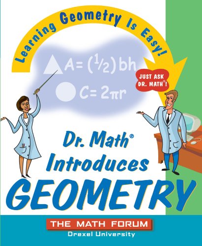 Dr. Math Introduces Geometry Learning Geometry is Easy Just ask Dr. Math [Paperback]