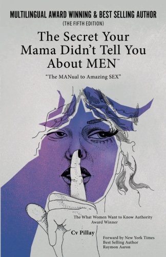 The Secrets Your Mama Didn't Tell You About Men The Manual To Amazing Sex [Paperback]