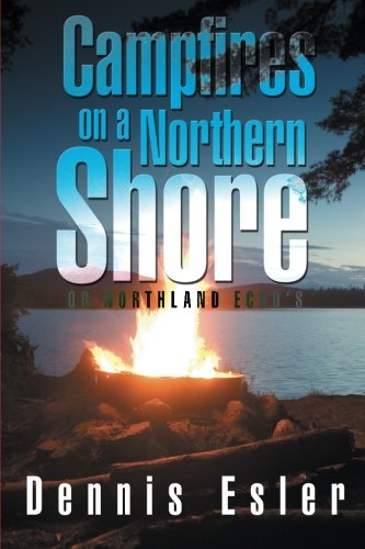 Campfires On A Northern Shore Or  Northland Echo's [Paperback]