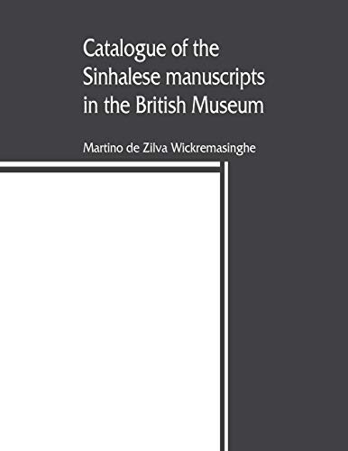 Catalogue of the Sinhalese Manuscripts in the British Museum [Paperback]