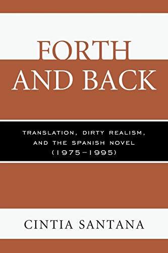 Forth and Back Translation, Dirty Realism, and the Spanish Novel (19751995) [Paperback]