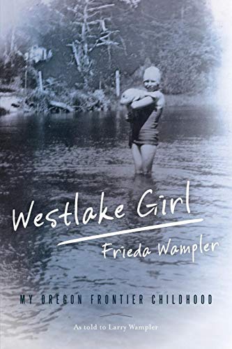 Westlake Girl My Oregon Frontier Childhood [Paperback]