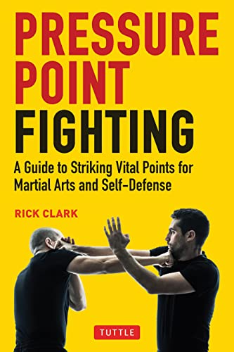 Pressure Point Fighting A Guide to Striking Vital Points for Martial Arts and S [Paperback]