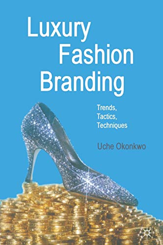 Luxury Fashion Branding Trends, Tactics, Techniques [Paperback]