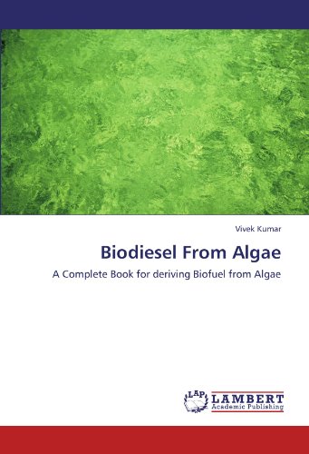 Biodiesel From Algae A Complete Book For Deriving Biofuel From Algae [Paperback]