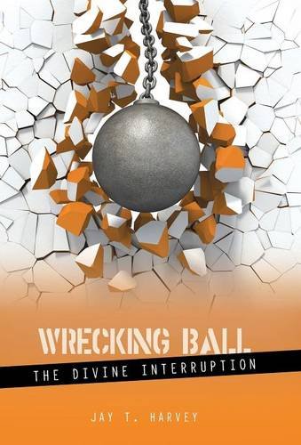 Wrecking Ball The Divine Interruption [Hardcover]