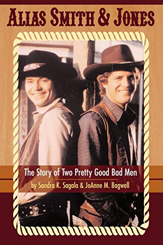 Alias Smith & Jones The Story Of Two Pretty Good Bad Men [Paperback]