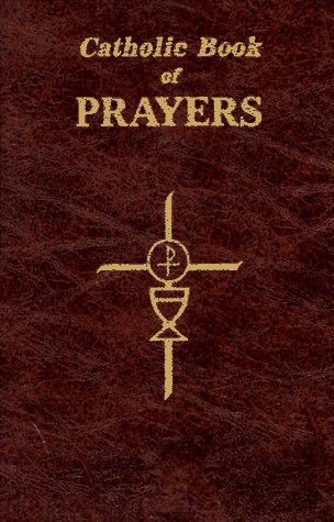 Catholic Book Of Prayers Popular Catholic Prayers Arranged For Everyday Use [Vinyl Bound]