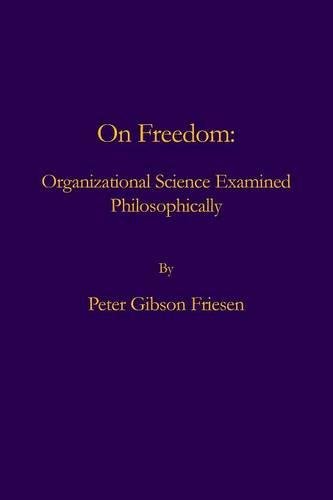 On Freedom  Organizational Science Examined Philosophically [Paperback]