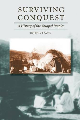 Surviving Conquest  A History of the Yavapai Peoples [Paperback]