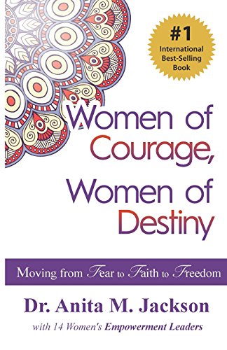 Women Of Courage, Women Of Destiny Moving From Fear To Faith To Freedom [Paperback]