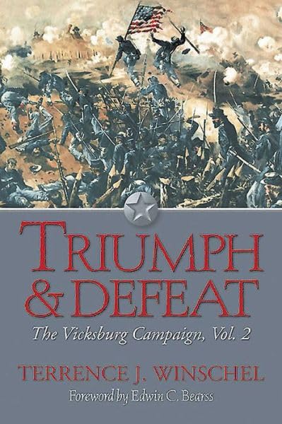 Triumph and Defeat The Vicksburg Campaign Volume 2 [Paperback]