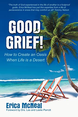 Good Grief How To Create An Oasis When Life Is A Desert [Paperback]