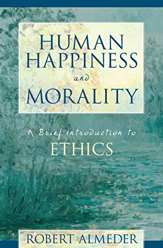 Human Happiness and Morality A Brief Introduction to Ethics [Paperback]