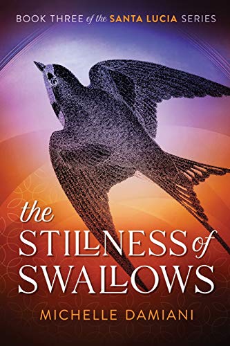 Stillness of Swallows  Book Three of the Santa Lucia Series [Paperback]