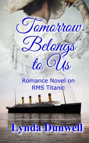 Tomorrow Belongs To Us Romance Novel On Rms Titanic [Paperback]
