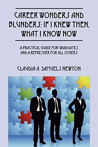 Career Wonders And Blunders If I Knew Then, What I Know Now A Practical Guide  [Paperback]