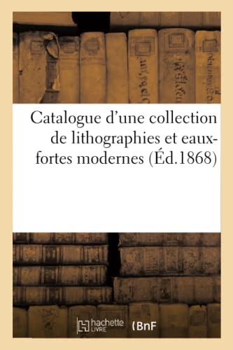 Catalogue D'Une Collection De Lithographies Et Eaux-Fortes Modernes