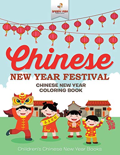 Chinese New Year Festival - Chinese New Year Coloring Book Children's Chinese Ne [Paperback]
