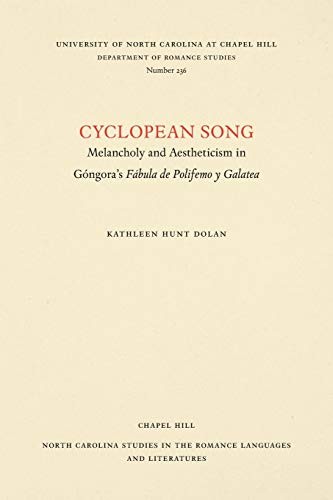 Cyclopean Song  Aesthetics and Melancholy in Gongora's Fabula de Polifemo y Gal [Paperback]