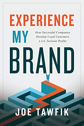 Experience My Brand How Successful Companies Develop Loyal Customers And Increa [Paperback]