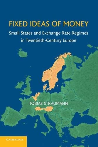 Fixed Ideas of Money Small States and Exchange Rate Regimes in Twentieth-Centur [Paperback]