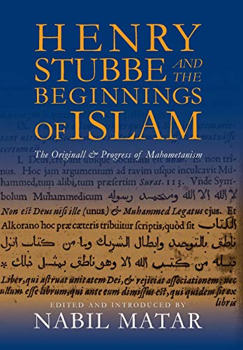 Henry Stubbe and the Beginnings of Islam The Originall & Progress of Mahome [Hardcover]