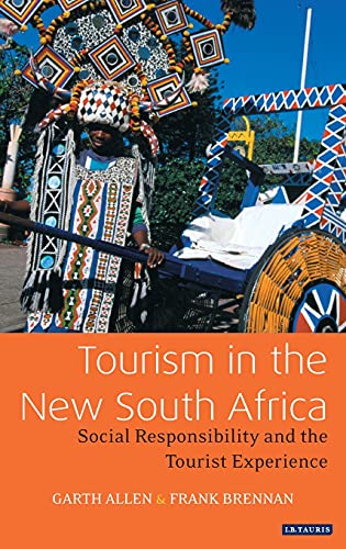 Tourism in the New South Africa Social Responsibility and the Tourist Experienc [Hardcover]