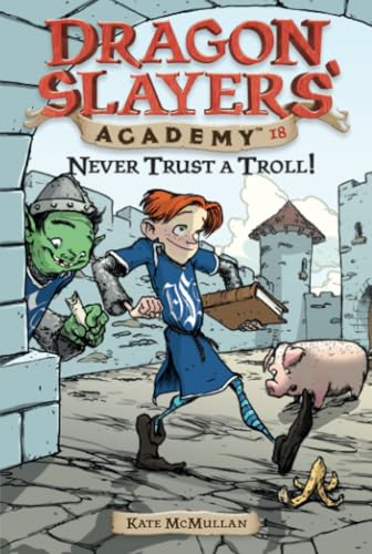 Never Trust a Troll Dragon Slayer's Academy 18 [Paperback]