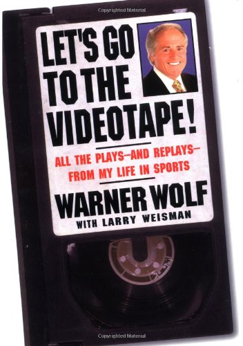 Let's Go to the Videotape All the Plays and Replays from My Life in Sports [Hardcover]