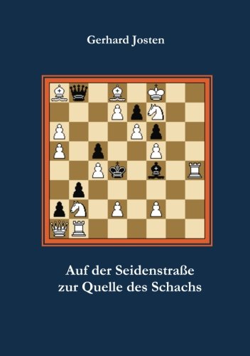 Auf Der Seidenstrasse Zur Quelle Des Schachs (german Edition) [Paperback]