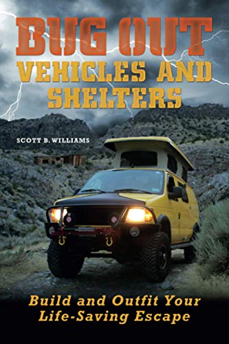Bug Out Vehicles and Shelters Build and Outfit Your Life-Saving Escape [Paperback]