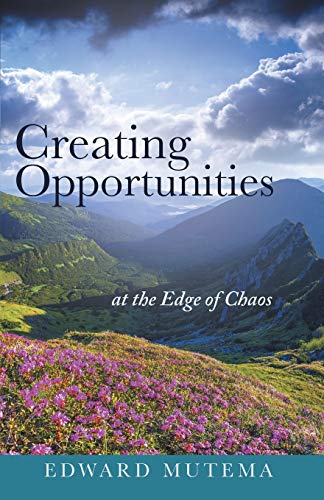 Creating Opportunities At The Edge Of Chaos [Paperback]