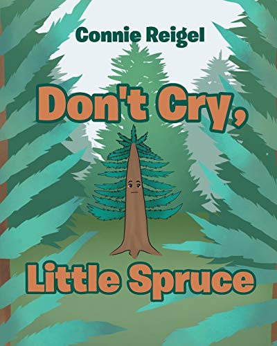 Don't Cry, Little Spruce [Paperback]