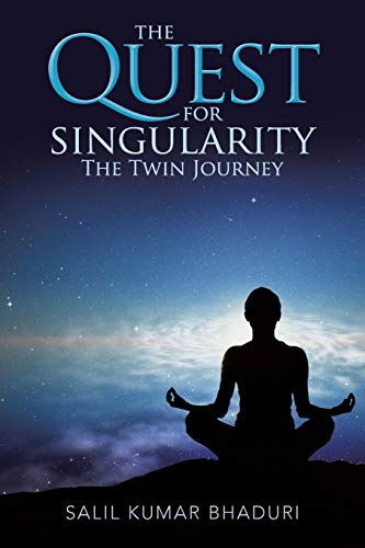The Quest For Singularity The Twin Journey [Paperback]