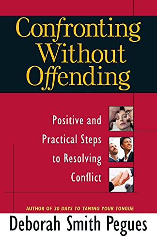 Confronting Without Offending Positive And Practical Steps To Resolving Conflic [Paperback]
