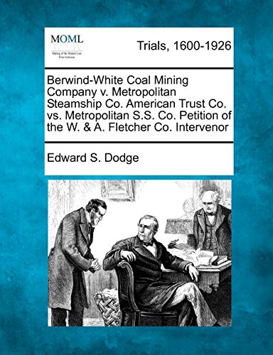 Berwind-White Coal Mining Company V. Metropolitan Steamship Co. American Trust C [Paperback]