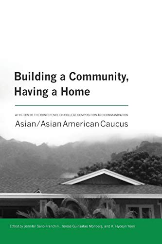 Building A Community, Having A Home A History Of The Conference On College Comp [Paperback]