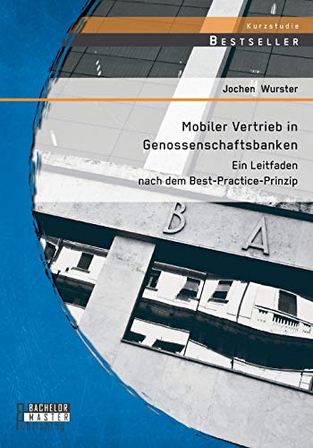 Mobiler Vertrieb In Genossenschaftsbanken Ein Praxisorientierter Leitfaden Nach [Paperback]