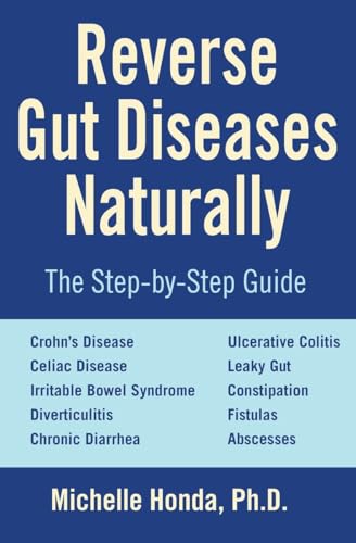 Reverse Gut Diseases Naturally Cures for Crohn's Disease, Ulcerative Colitis, C [Paperback]