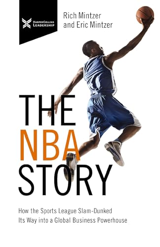 The NBA Story How the Sports League Slam-Dunked Its Way into a Global Business  [Hardcover]