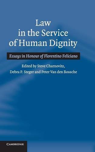 Law in the Service of Human Dignity Essays in Honour of Florentino Feliciano [Hardcover]