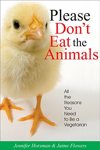 Please Don't Eat the Animals All the Reasons You Need to Be a Vegetarian [Paperback]