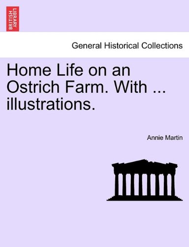 Home Life on an Ostrich Farm with Illustrations [Paperback]