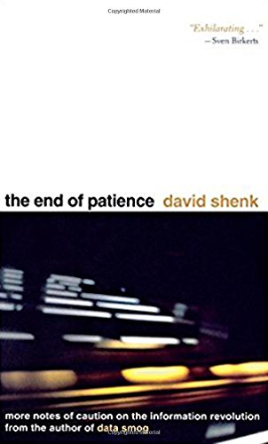 The End of Patience Cautionary Notes on the Information Revolution [Hardcover]