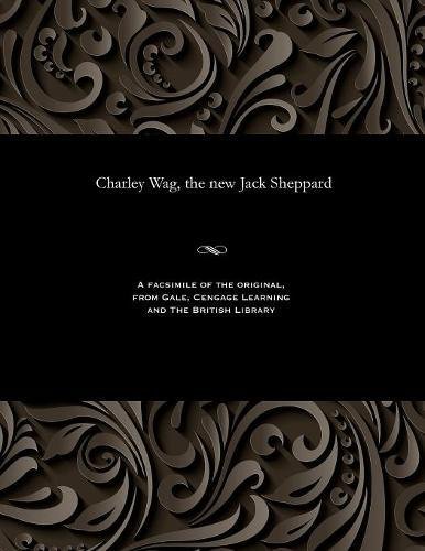Charley Wag, the New Jack Sheppard [Paperback]
