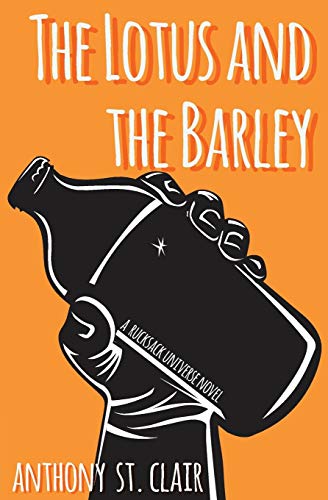 The Lotus And The Barley A Rucksack Universe Novel [Paperback]